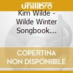 Kim Wilde - Wilde Winter Songbook (Cd+Dvd) cd musicale di Kim Wilde