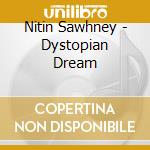 Nitin Sawhney - Dystopian Dream cd