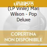 (LP Vinile) Mari Wilson - Pop Deluxe vinile