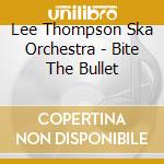 Lee Thompson Ska Orchestra - Bite The Bullet