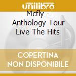 Mcfly - Anthology Tour Live The Hits cd