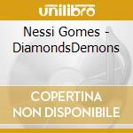 Nessi Gomes - DiamondsDemons cd musicale di Nessi Gomes