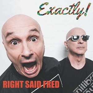 Right Said Fred - Exactly cd musicale di Right Said Fred