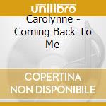 Carolynne - Coming Back To Me cd musicale di Carolynne
