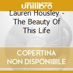 Lauren Housley - The Beauty Of This Life cd