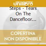 Steps - Tears On The Dancefloor (Crying At The Disco Deluxe Edition) cd musicale di Steps