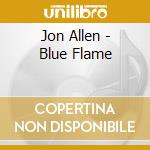 Jon Allen - Blue Flame cd