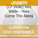 (LP Vinile) Kim Wilde - Here Come The Aliens lp vinile di Kim Wilde