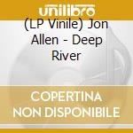 (LP Vinile) Jon Allen - Deep River
