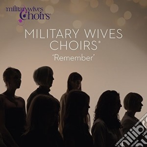 Military Wives Choirs - Remember cd musicale di Military Wives Choirs