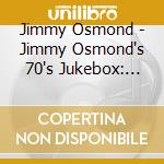 Jimmy Osmond - Jimmy Osmond's 70's Jukebox: We'Re Having A Party