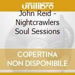 John Reid - Nightcrawlers Soul Sessions cd musicale di John Reid