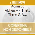 Acoustic Alchemy - Thirty Three & A Third cd