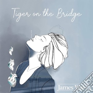 James Walsh - Tiger On The Bridge cd musicale