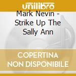 Mark Nevin - Strike Up The Sally Ann cd
