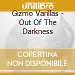 Gizmo Varillas - Out Of The Darkness cd