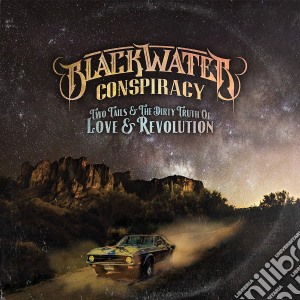 Blackwater Conspiracy - Two Tails & The Dirty Truth Of Love & cd musicale