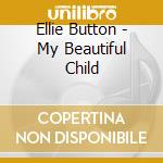 Ellie Button - My Beautiful Child cd