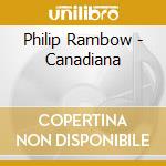 Philip Rambow - Canadiana cd