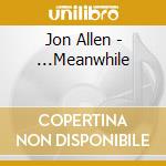 Jon Allen - ...Meanwhile cd