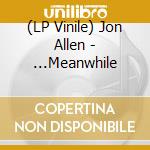 (LP Vinile) Jon Allen - ...Meanwhile vinile