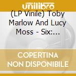 (LP Vinile) Toby Marlow And Lucy Moss - Six: The Musical / O.C.R. vinile
