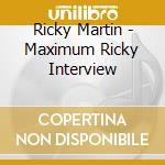 Ricky Martin - Maximum Ricky Interview cd
