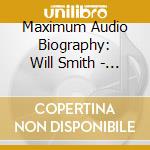 Maximum Audio Biography: Will Smith - Will Smith cd