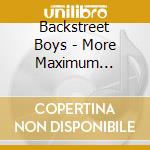 Backstreet Boys - More Maximum Backstreet Boys cd musicale di Backstreet Boys