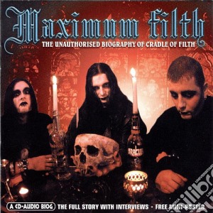 Maximum Filth: Unauthorised Biography Of Cradle Of Filth cd musicale di Cradle Of Filth