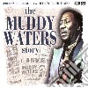 Muddy Waters - The Muddy Waters Story (4 Cd) cd musicale di Muddy Waters
