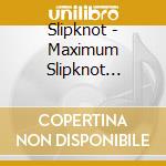 Slipknot - Maximum Slipknot [Audio Biography] cd musicale di Slipknot