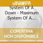 System Of A Down - Maximum System Of A Down cd musicale di System Of A Down