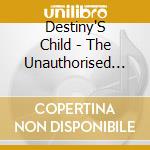 Destiny'S Child - The Unauthorised Cd Biography cd