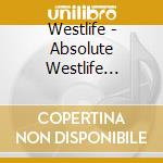Westlife - Absolute Westlife [Interview Disc] cd musicale di Westlife