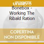 Bonebox - Working The Ribald Ration cd
