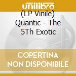 (LP Vinile) Quantic - The 5Th Exotic vinile