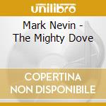 Mark Nevin - The Mighty Dove cd