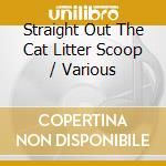 Straight Out The Cat Litter Scoop / Various cd