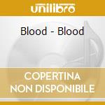 Blood - Blood cd musicale di Blood
