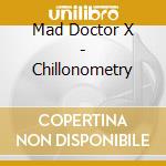 Mad Doctor X - Chillonometry cd musicale di Mad Doctor X