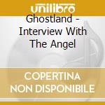 Ghostland - Interview With The Angel cd