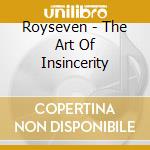Royseven - The Art Of Insincerity cd