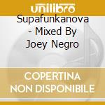 Supafunkanova - Mixed By Joey Negro cd musicale di ARTISTI VARI