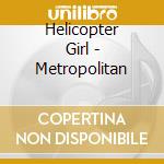 Helicopter Girl - Metropolitan cd
