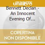 Bennett Declan - An Innocent Evening Of Drinkin cd