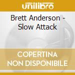 Brett Anderson - Slow Attack cd