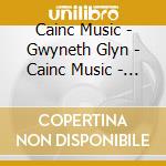 Cainc Music - Gwyneth Glyn - Cainc Music - Gwyneth Glyn cd musicale di Cainc Music