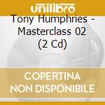 Tony Humphries - Masterclass 02 (2 Cd) cd