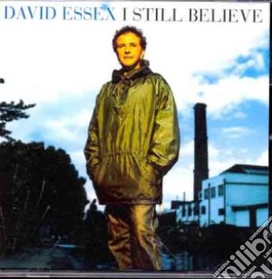 David Essex - I Still Believe cd musicale di David Essex